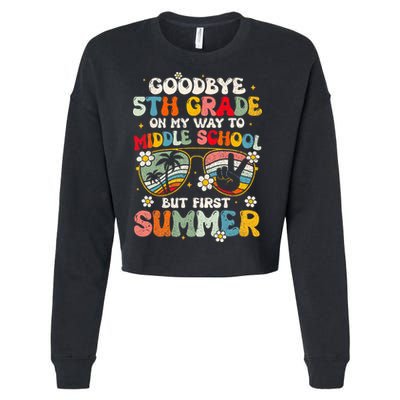 Goodbye 5th Grade Graduation To Middle school Hello Summer Cropped Pullover Crew