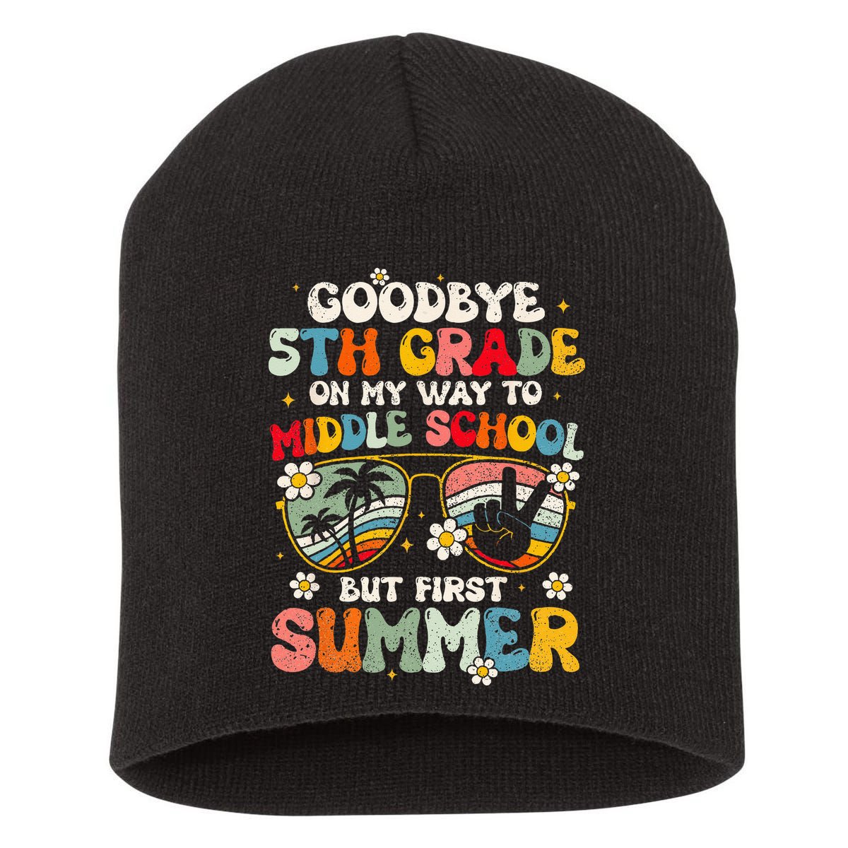Goodbye 5th Grade Graduation To Middle school Hello Summer Short Acrylic Beanie