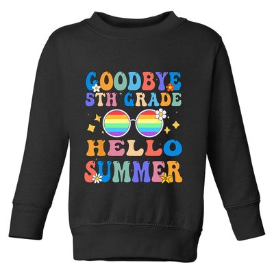 Goodbye 5th Grade Hello Summer Last Day Of School Graduation Toddler Sweatshirt