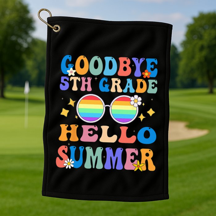 Goodbye 5th Grade Hello Summer Last Day Of School Graduation Golf Towel