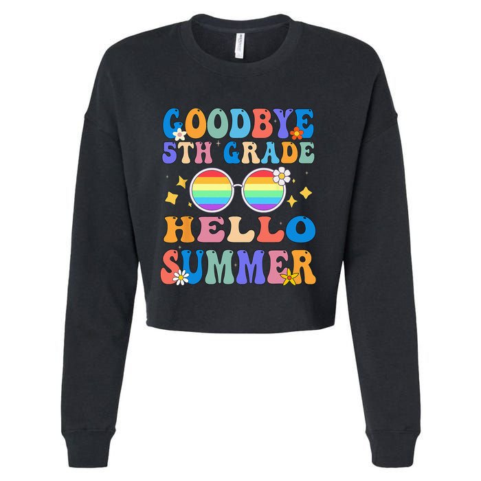 Goodbye 5th Grade Hello Summer Last Day Of School Graduation Cropped Pullover Crew