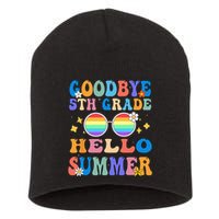 Goodbye 5th Grade Hello Summer Last Day Of School Graduation Short Acrylic Beanie