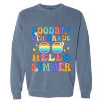 Goodbye 5th Grade Hello Summer Last Day Of School Graduation Garment-Dyed Sweatshirt