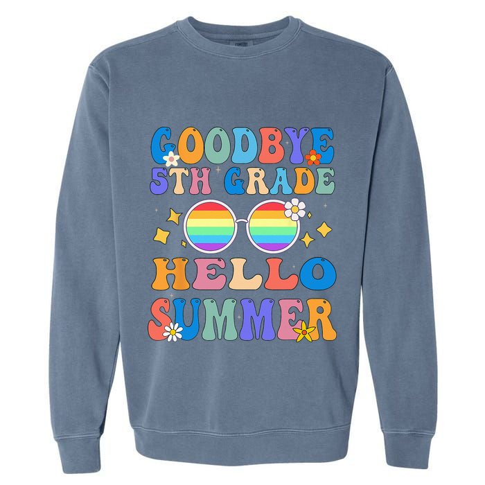 Goodbye 5th Grade Hello Summer Last Day Of School Graduation Garment-Dyed Sweatshirt
