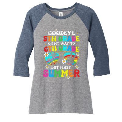 Goodbye 5th Grade Graduation To 6th Grade Hello Summer Women's Tri-Blend 3/4-Sleeve Raglan Shirt