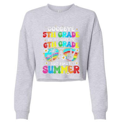 Goodbye 5th Grade Graduation To 6th Grade Hello Summer Cropped Pullover Crew