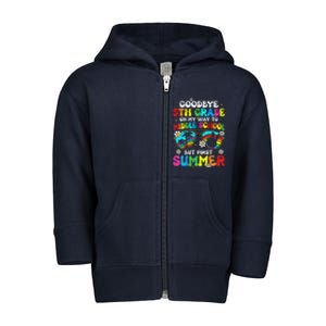 Goodbye 5th Grade Graduation To Middle School Hello Summer Toddler Zip Fleece Hoodie