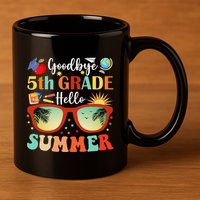 Goodbye 5th Grade Hello Summer Fifth Grade Student Teacher 11oz C Handle Ceramic Mug