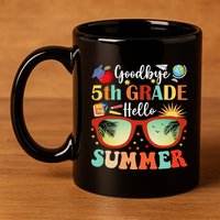 Goodbye 5th Grade Hello Summer Fifth Grade Student Teacher 11oz C Handle Ceramic Mug