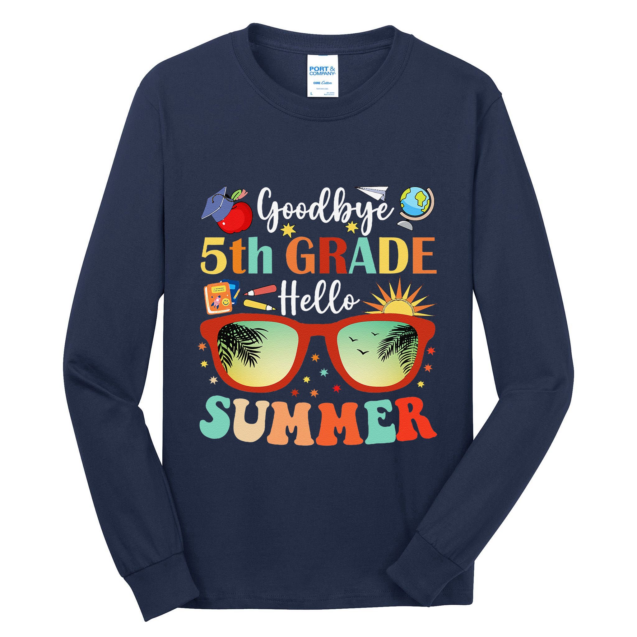 Goodbye 5th Grade Hello Summer Fifth Grade Student Teacher Tall Long Sleeve T-Shirt