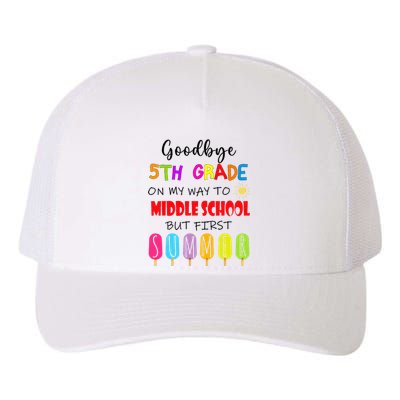 Goodbye 5th Grade Graduation To Middle school Hello Summer Yupoong Adult 5-Panel Trucker Hat