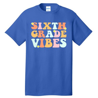 Grade 6 Teachers Students Sixth Grade Vibes Cool Gift Tall T-Shirt