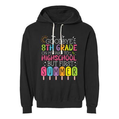 Goodbye 8th Grade Graduation To Highschool But First Summer Garment-Dyed Fleece Hoodie