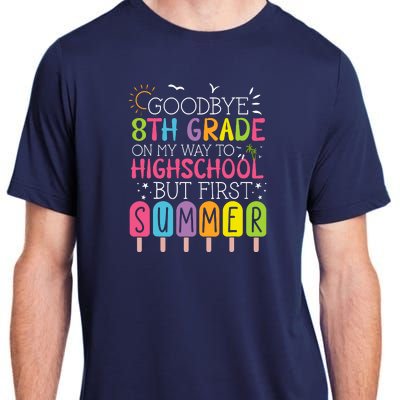 Goodbye 8th Grade Graduation To Highschool But First Summer Adult ChromaSoft Performance T-Shirt