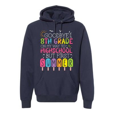 Goodbye 8th Grade Graduation To Highschool But First Summer Premium Hoodie