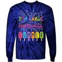 Goodbye 8th Grade Graduation To Highschool But First Summer Tie-Dye Long Sleeve Shirt