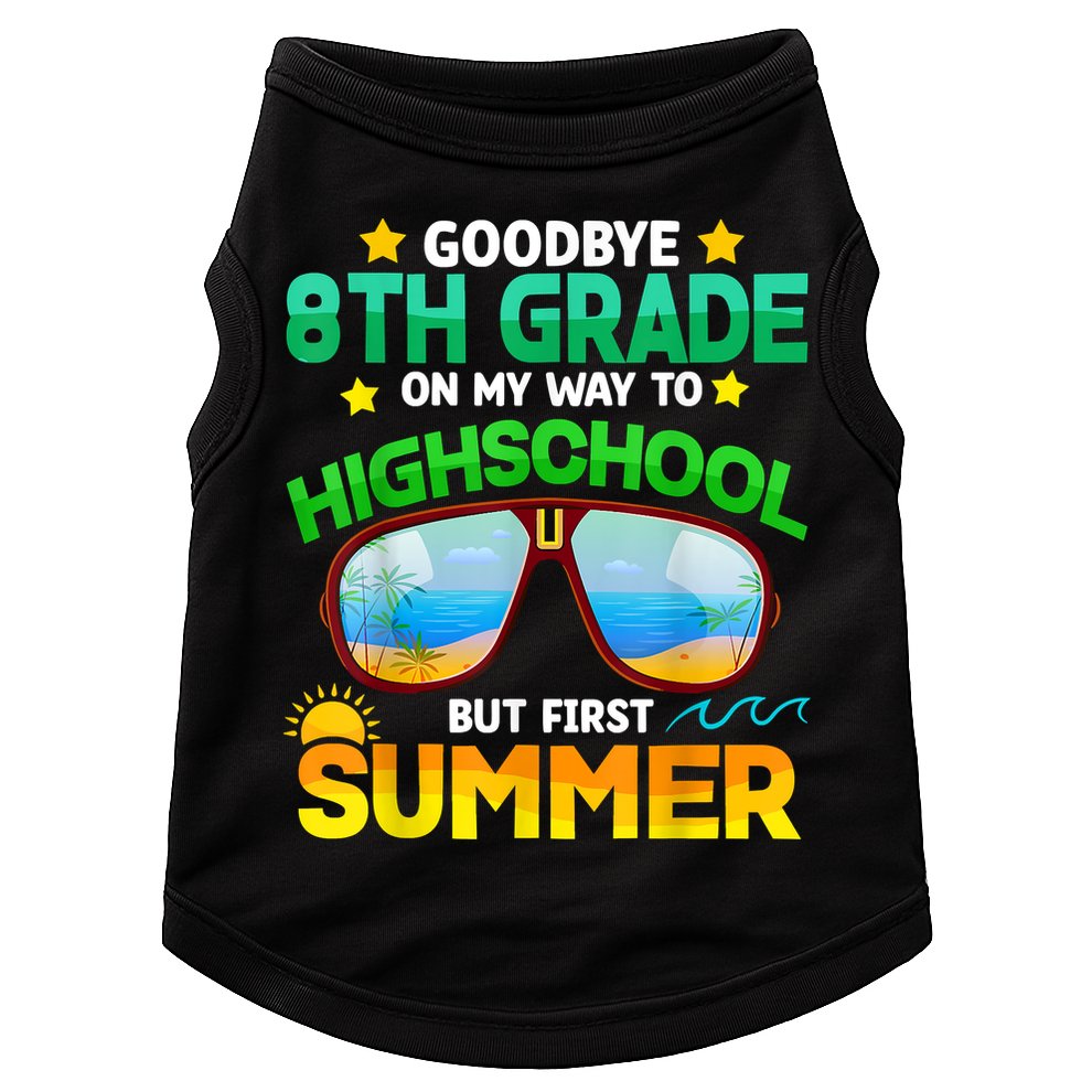 Goodbye 8th Grade Graduation To Highschool Hello Summer Him Doggie Tank