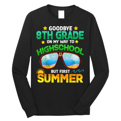 Goodbye 8th Grade Graduation To Highschool Hello Summer Him Long Sleeve Shirt