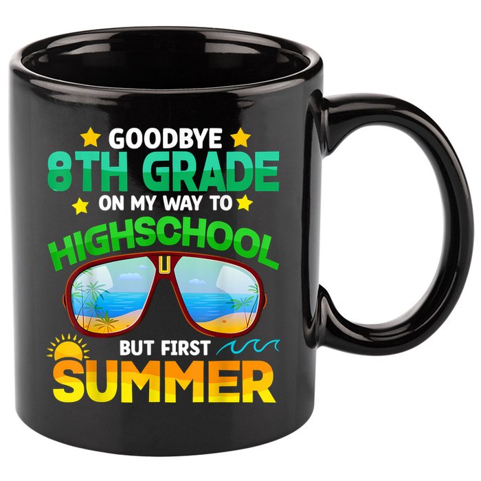 Goodbye 8th Grade Graduation To Highschool Hello Summer Him 11oz C Handle Ceramic Mug