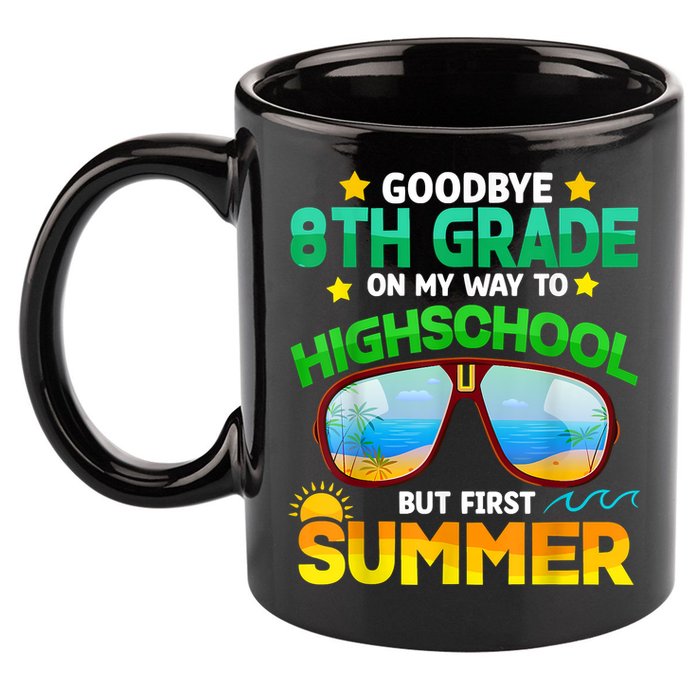 Goodbye 8th Grade Graduation To Highschool Hello Summer Him 11oz C Handle Ceramic Mug