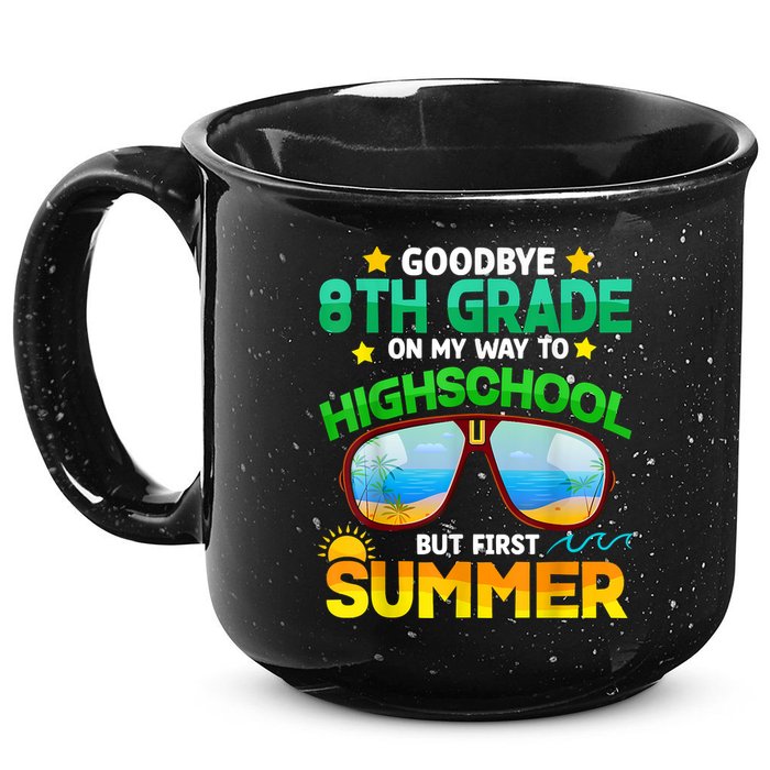 Goodbye 8th Grade Graduation To Highschool Hello Summer Him 15oz Campfire Ceramic Mug