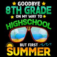 Goodbye 8th Grade Graduation To Highschool Hello Summer Him Poster