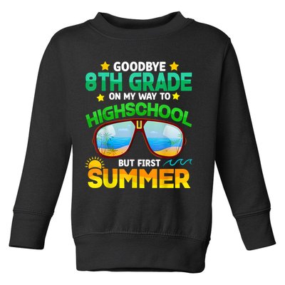 Goodbye 8th Grade Graduation To Highschool Hello Summer Him Toddler Sweatshirt
