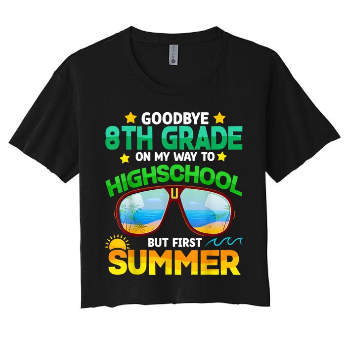 Goodbye 8th Grade Graduation To Highschool Hello Summer Him Women's Crop Top Tee