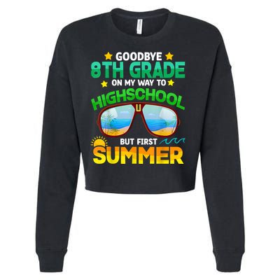 Goodbye 8th Grade Graduation To Highschool Hello Summer Him Cropped Pullover Crew