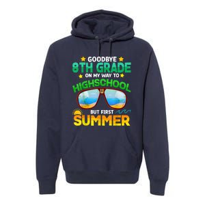 Goodbye 8th Grade Graduation To Highschool Hello Summer Him Premium Hoodie