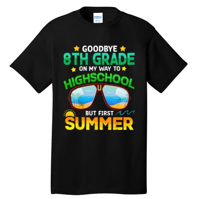 Goodbye 8th Grade Graduation To Highschool Hello Summer Him Tall T-Shirt