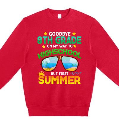 Goodbye 8th Grade Graduation To Highschool Hello Summer Him Premium Crewneck Sweatshirt