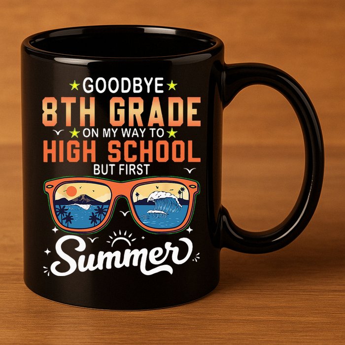 Goodbye 8th Grade Graduation To 9th Grade Hello Summer 11oz C Handle Ceramic Mug
