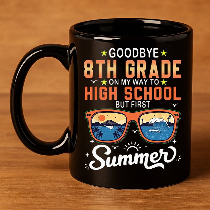 Goodbye 8th Grade Graduation To 9th Grade Hello Summer 11oz C Handle Ceramic Mug