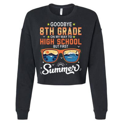 Goodbye 8th Grade Graduation To 9th Grade Hello Summer Cropped Pullover Crew