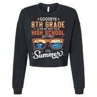 Goodbye 8th Grade Graduation To 9th Grade Hello Summer Cropped Pullover Crew