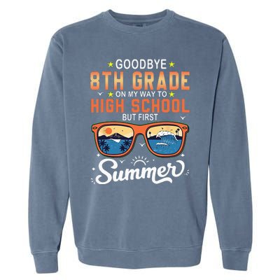 Goodbye 8th Grade Graduation To 9th Grade Hello Summer Garment-Dyed Sweatshirt