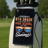 Goodbye 8th Grade Graduation To 9th Grade Hello Summer Golf Towel