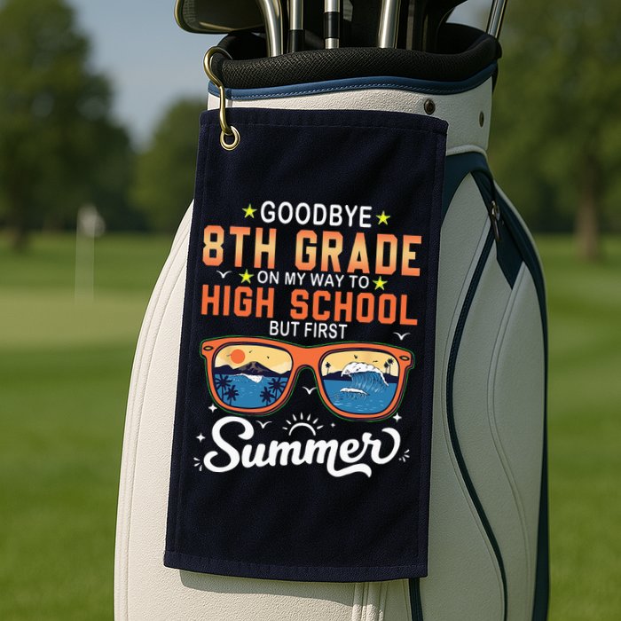 Goodbye 8th Grade Graduation To 9th Grade Hello Summer Golf Towel