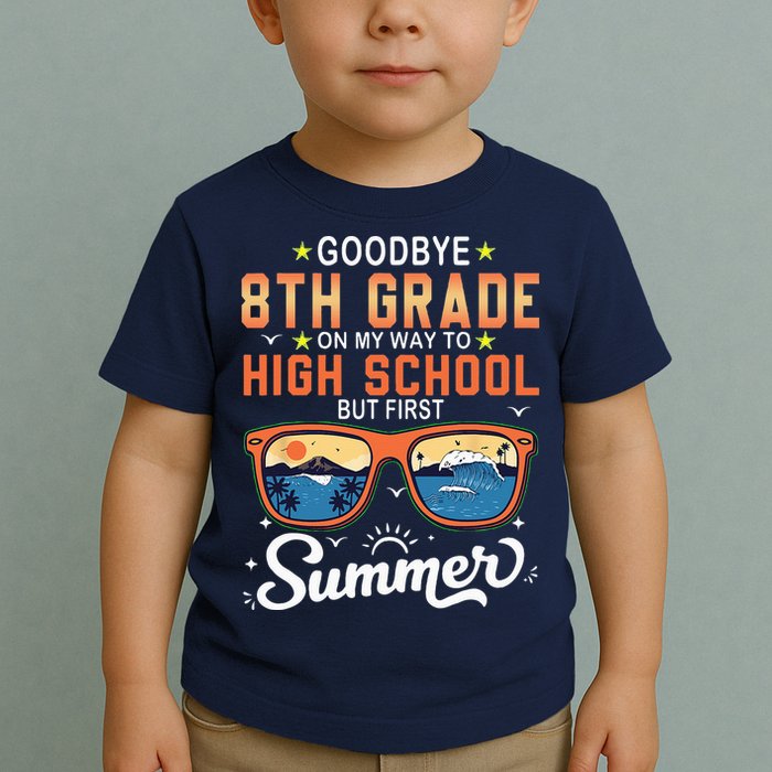 Goodbye 8th Grade Graduation To 9th Grade Hello Summer Toddler T-Shirt