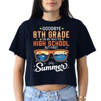 Goodbye 8th Grade Graduation To 9th Grade Hello Summer Women's Crop Top Tee
