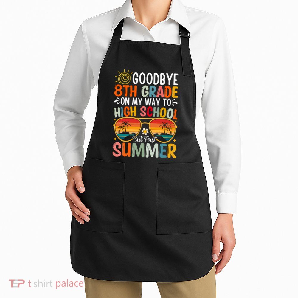 Goodbye 8th Grade On My Way To High School Apron