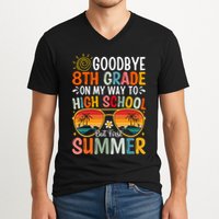 Goodbye 8th Grade On My Way To High School V-Neck T-Shirt