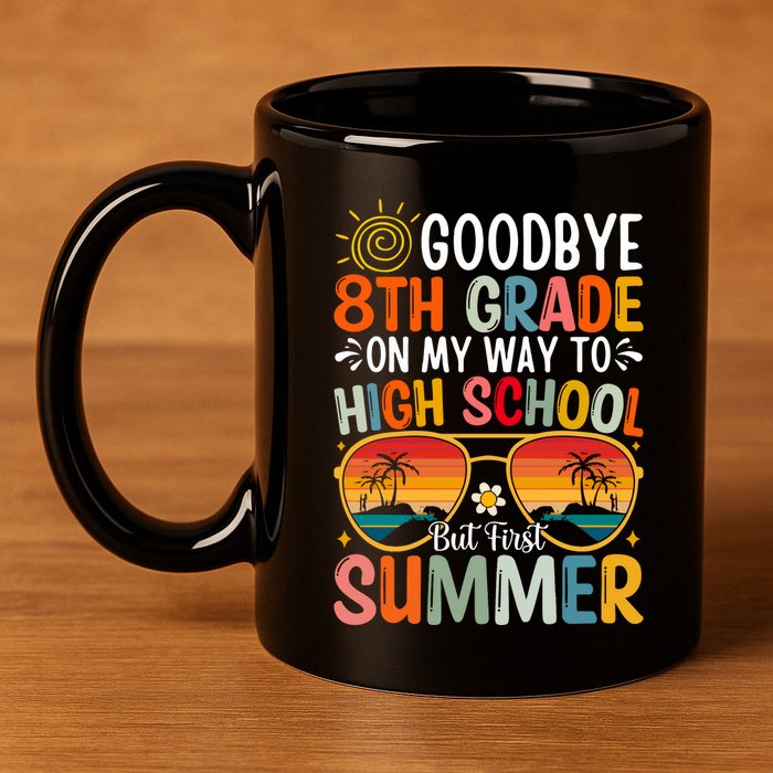 Goodbye 8th Grade On My Way To High School 11oz C Handle Ceramic Mug