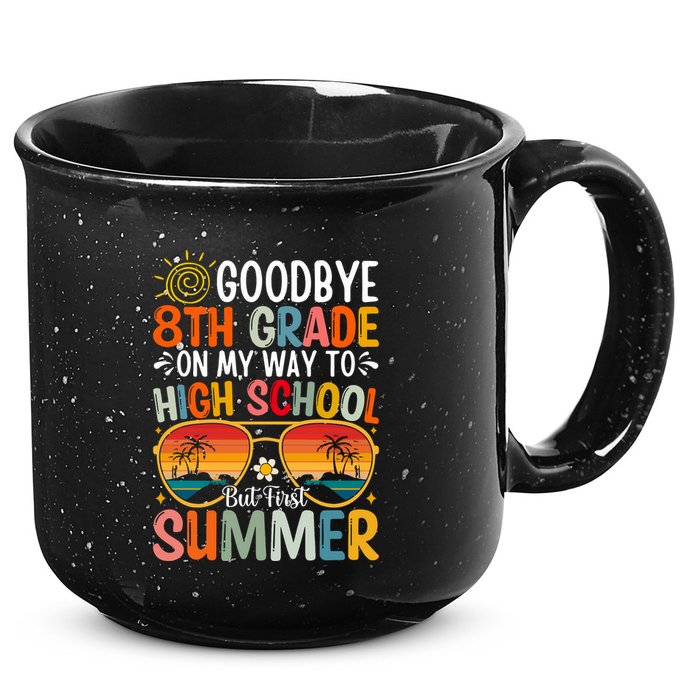 Goodbye 8th Grade On My Way To High School 15oz Campfire Ceramic Mug