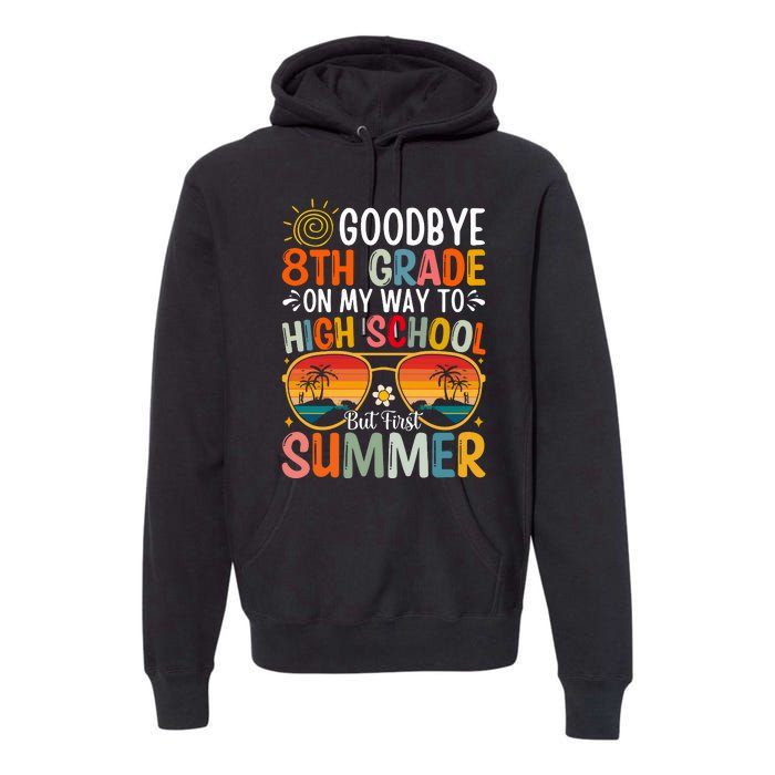 Goodbye 8th Grade On My Way To High School Premium Hoodie