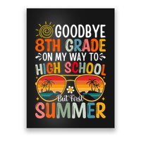 Goodbye 8th Grade On My Way To High School Poster