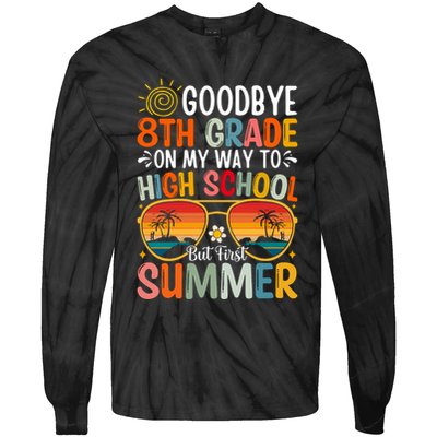 Goodbye 8th Grade On My Way To High School Tie-Dye Long Sleeve Shirt
