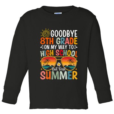 Goodbye 8th Grade On My Way To High School Toddler Long Sleeve Shirt