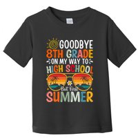 Goodbye 8th Grade On My Way To High School Toddler T-Shirt